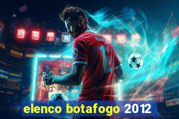 elenco botafogo 2012